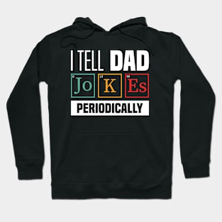 I Tell Dad Jokes Periodically - Funny Dad Jokes, Father's Day Hoodie